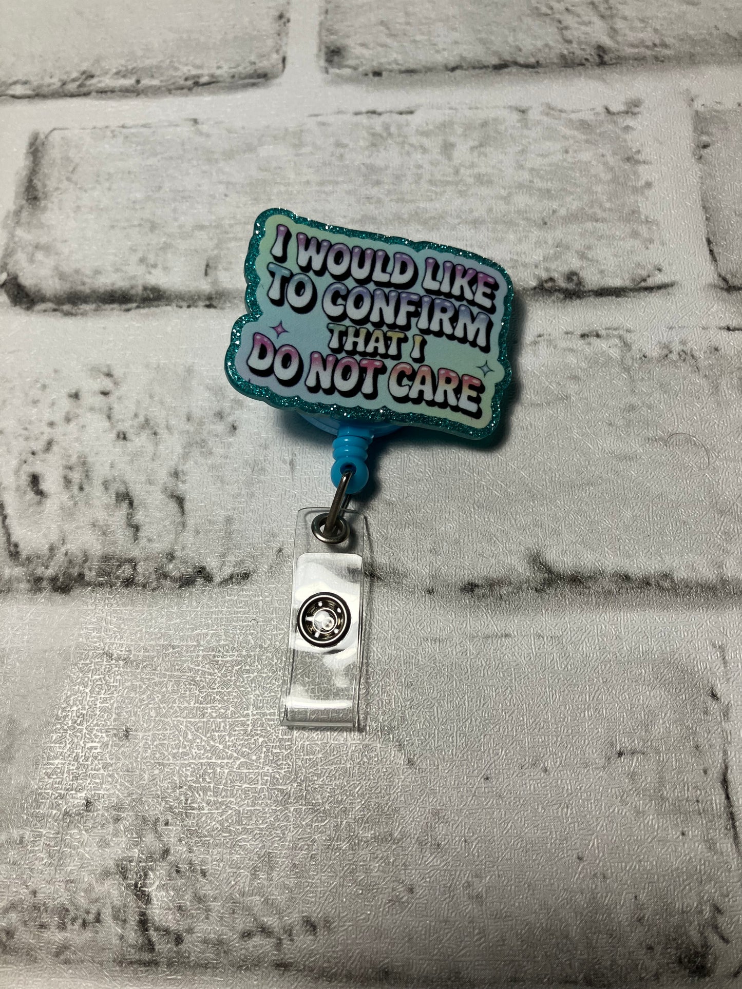 I would like to confirm I don’t care badge reel