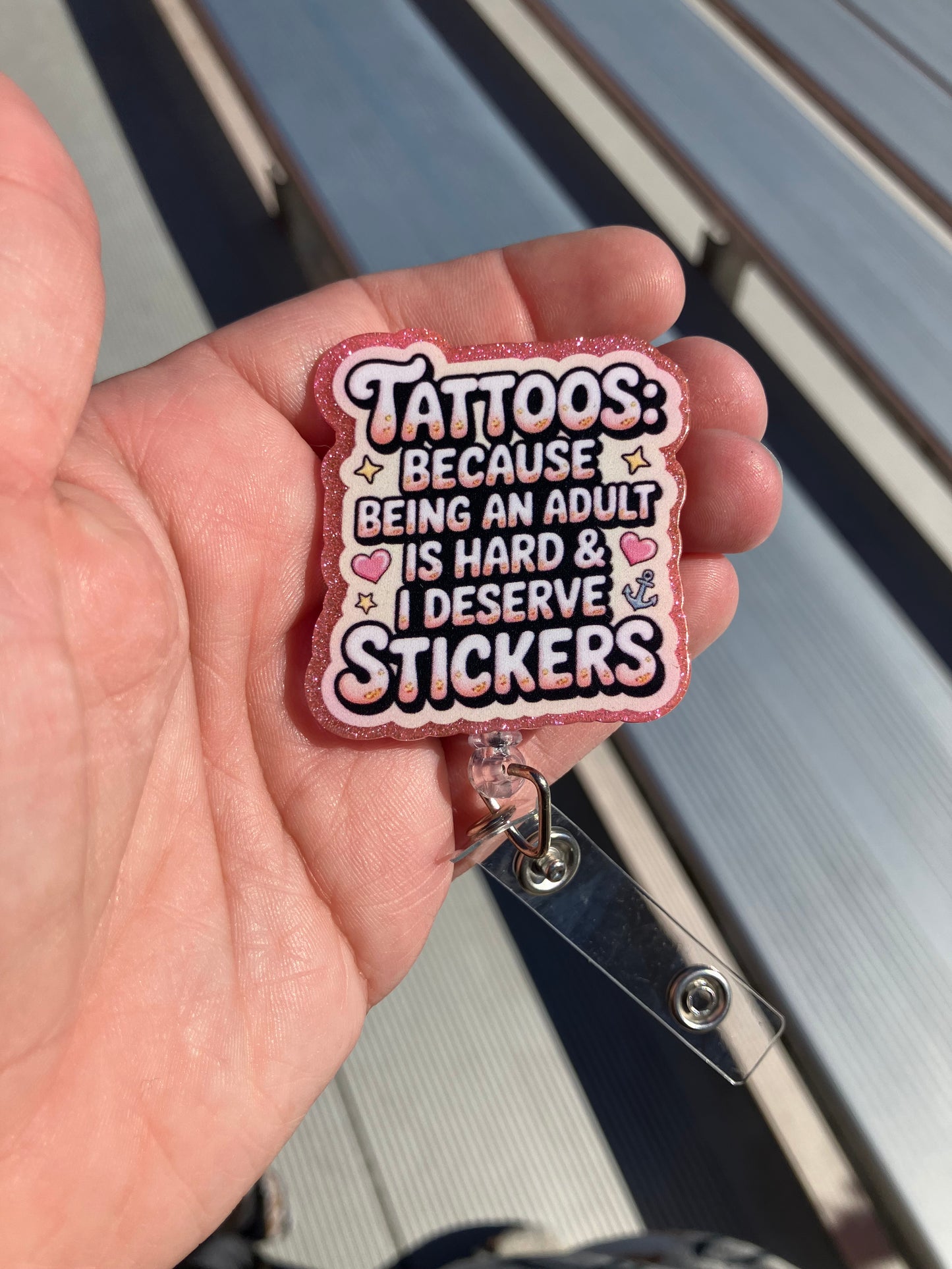 Tattoos because being an adult is hard and I deserve stickers badge reel