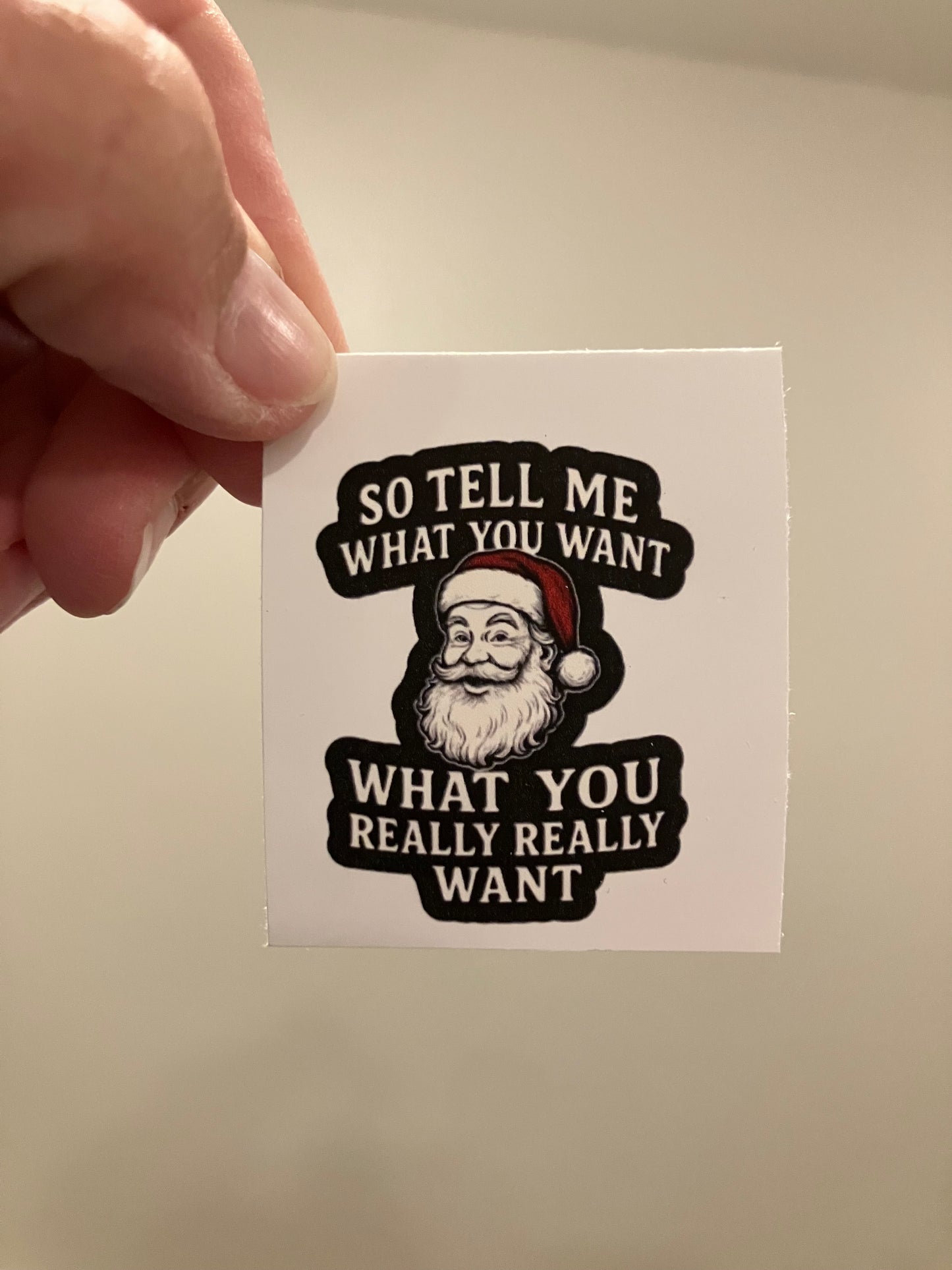 So tell me what you want what you really really want stickers