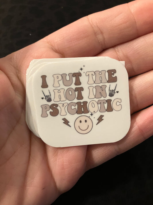 I put the hot in psychotic stickers