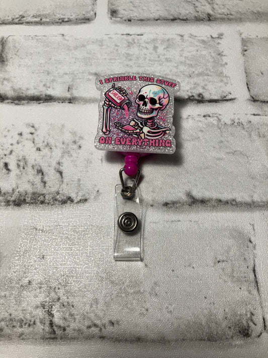 I sprinkle stuff on everything badge reel