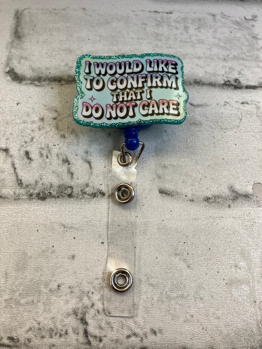 I would like to confirm I don’t care badge reel