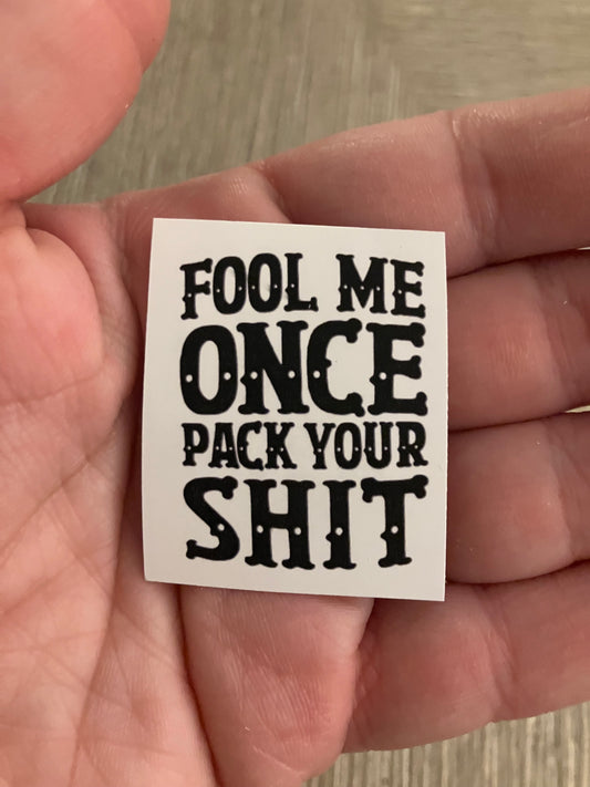 Fool me once pack your shit stickers