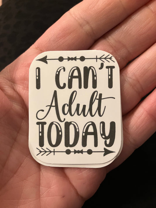 I can’t adult today stickers