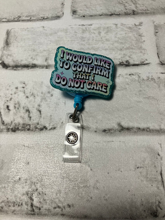 I would like to confirm I don’t care badge reel