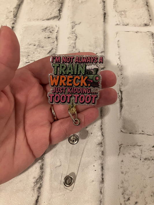 I’m not always a train wreck just kidding toot toot badge reel