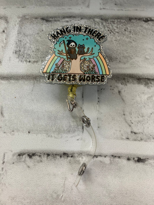 Hang in there it gets worse badge reel
