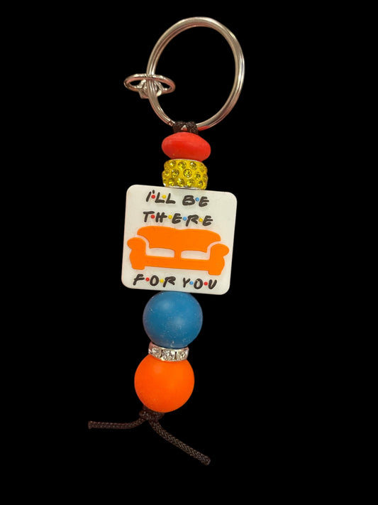 I’ll be there for you keychain