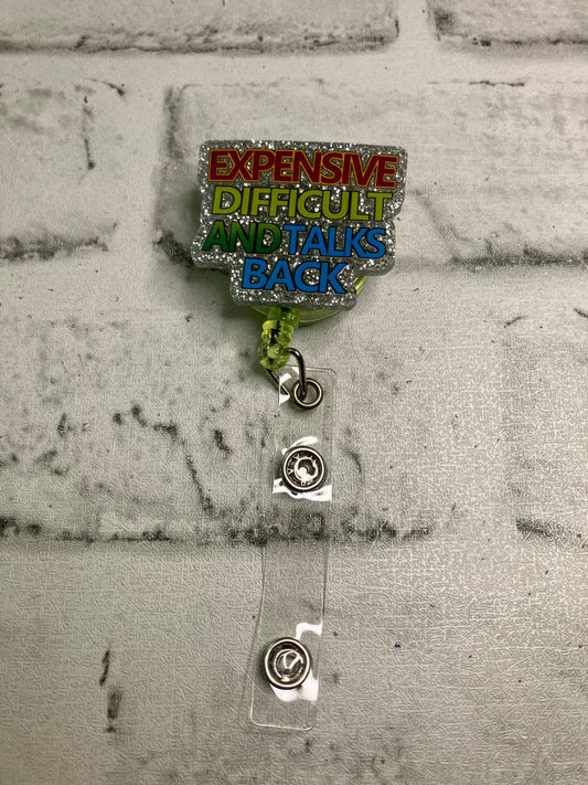 Expensive difficult and talks back badge reel