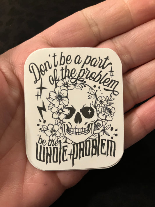 Don’t be part of the problem stickers