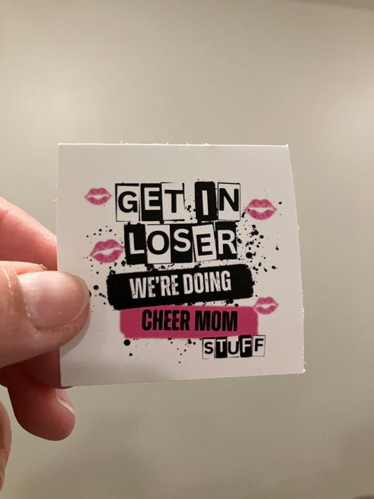 Get in losers we are doing cheer on stuff sticker