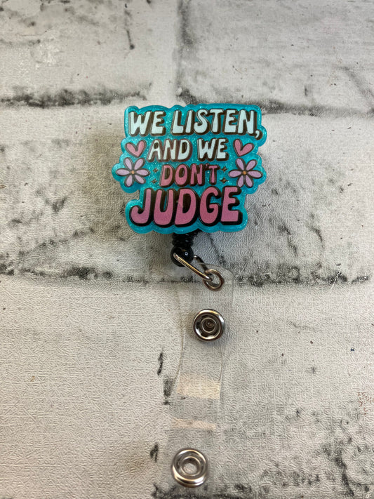 We listen and we don’t judge badge reel
