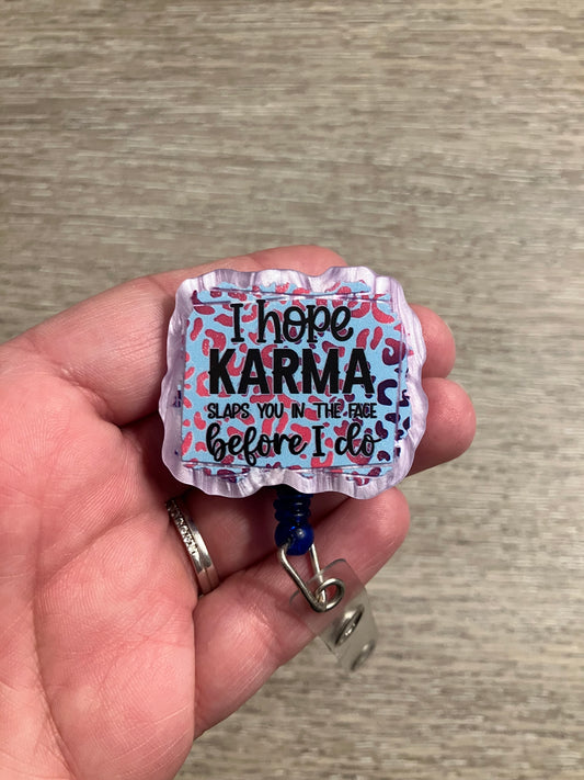 I hope karma finds you before I do badge reel