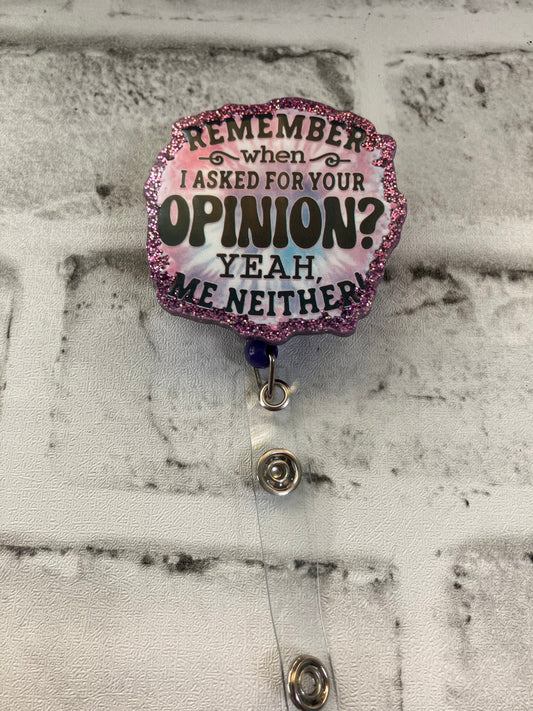 Remember when I asked for your opinion? Badge reels