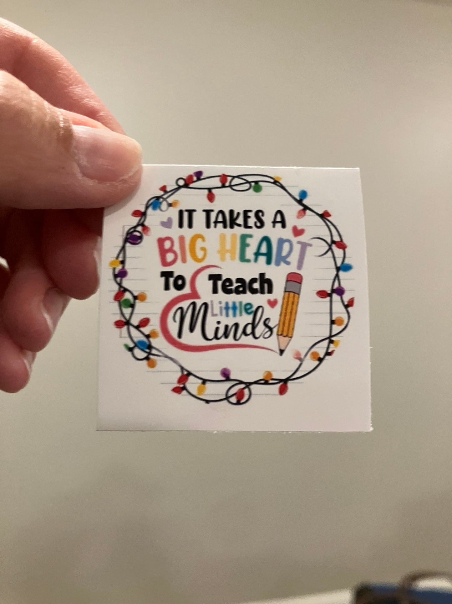 It takes a big hear to teach little minds stickers