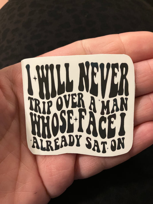 I will never trip over a man sticker