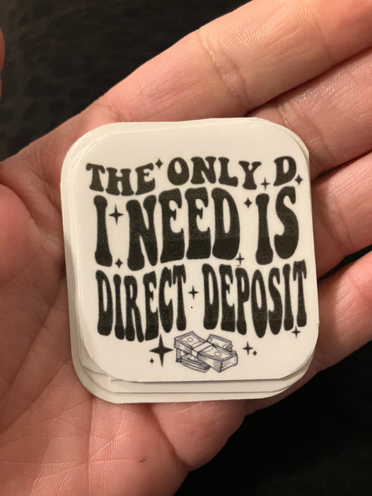 The only d I need is direct deposit stickers