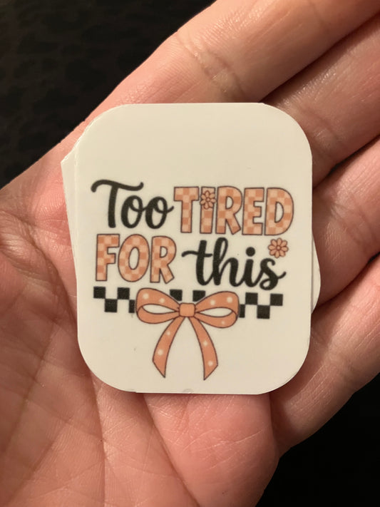 Too tired for this stickers