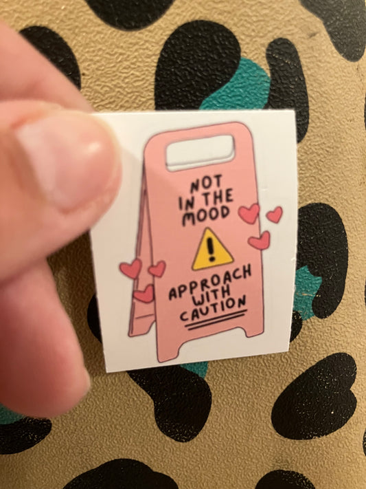 Not in the mood approach with caution stickers