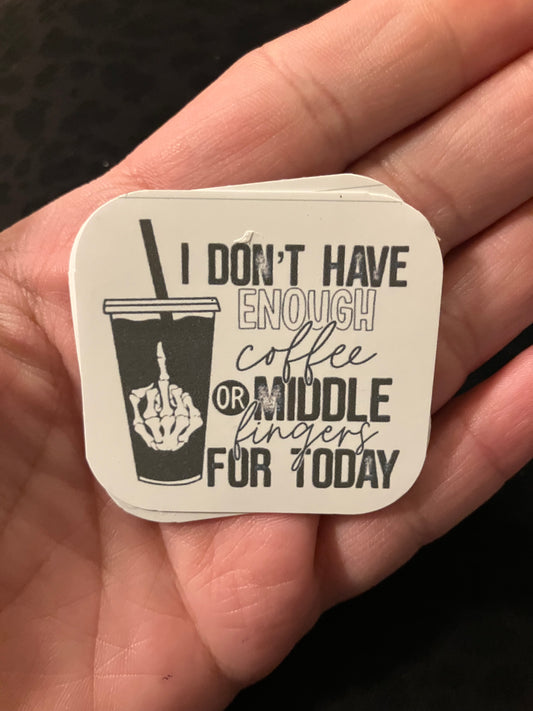I dont have enough coffee sticker