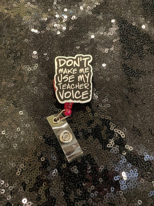 Don’t make me use my teacher voice badge reels