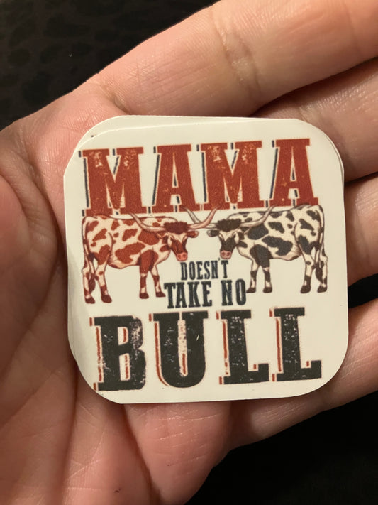 Mama doesn’t take no bull stickers