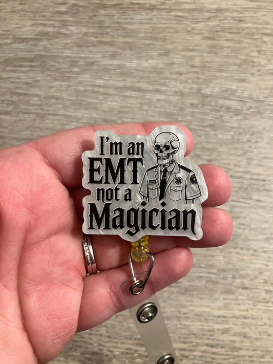 Im an EMT not a magician badge reel