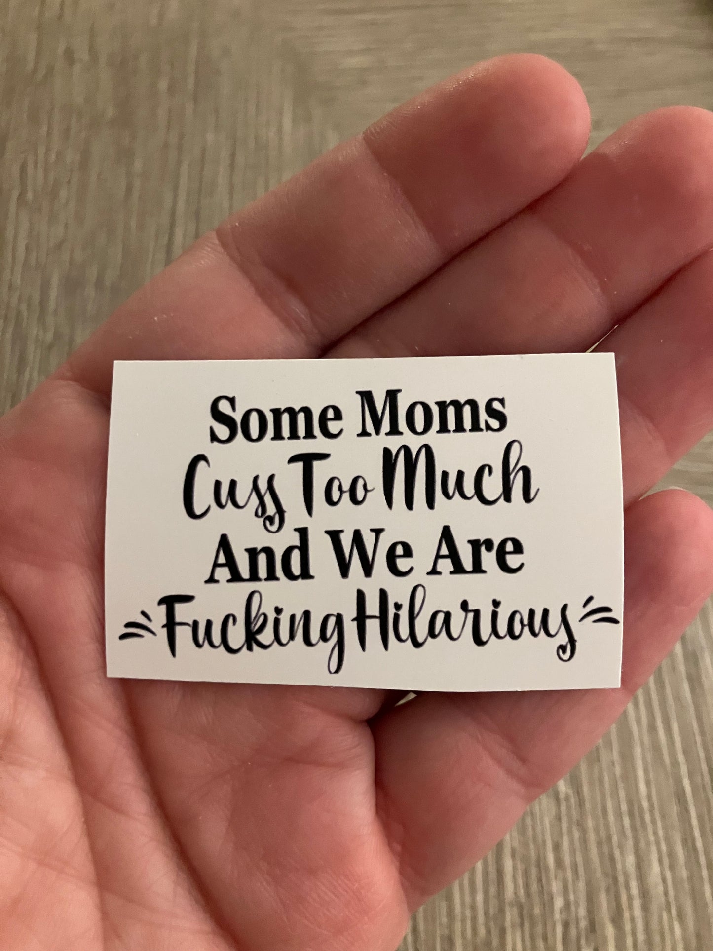 Some moms cuss too much and we are f*cking hilarious stickers