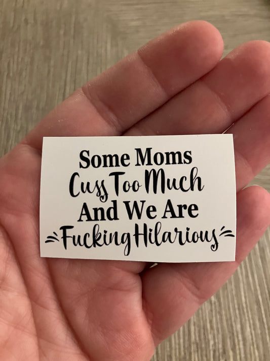 Some moms cuss too much and we are f*cking hilarious stickers