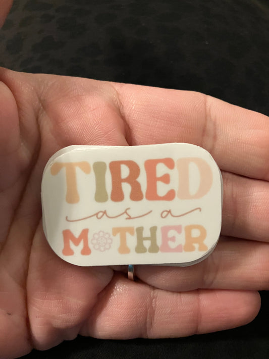 Tired as a mother stickers