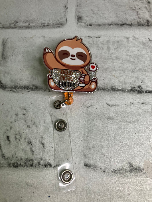 Need more coffee sloth badge reel