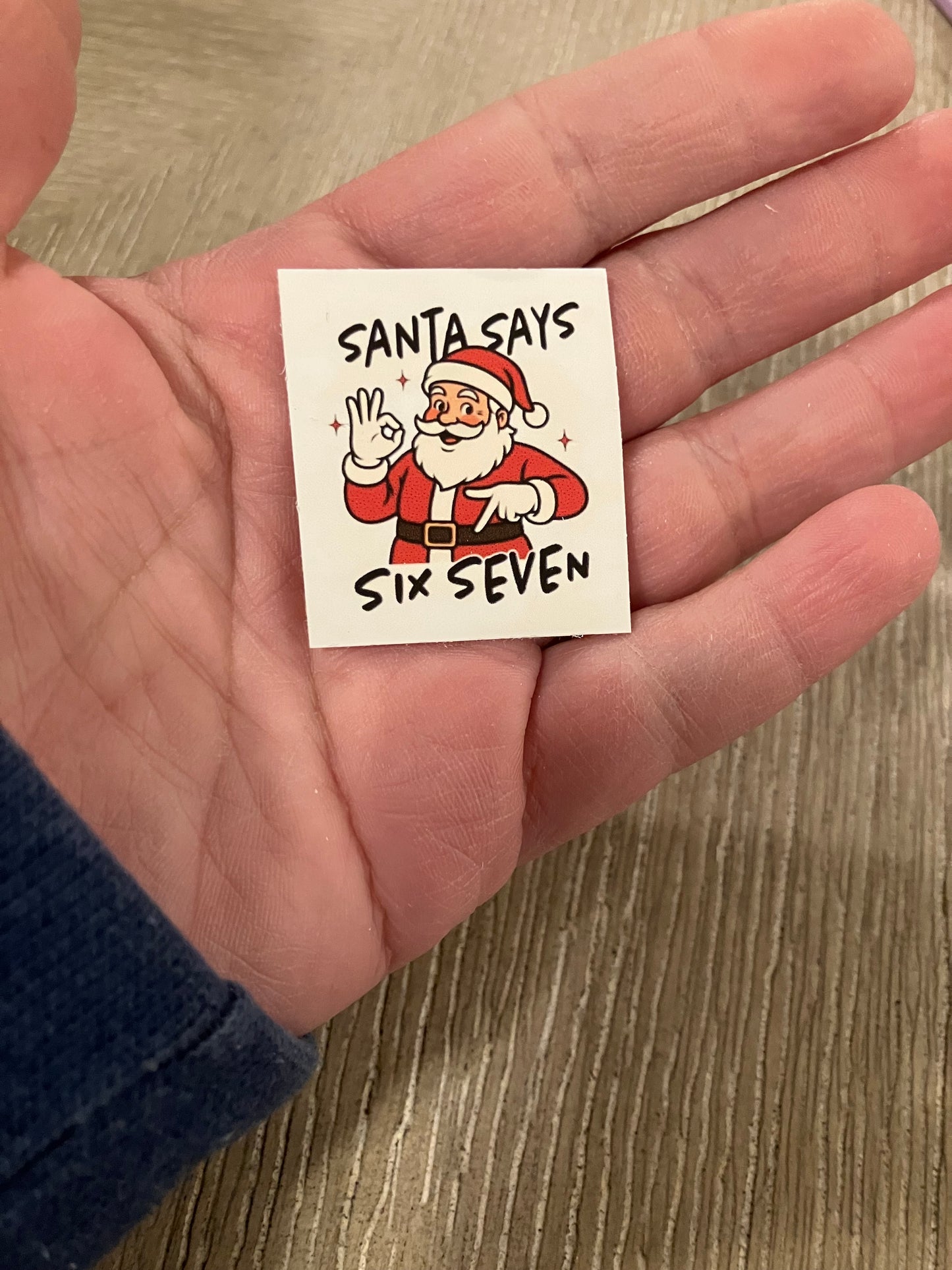 Santa says six seven stickers